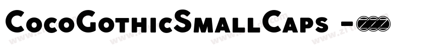 CocoGothicSmallCaps 字体转换 CocoGothicSmallCaps 字体转换
